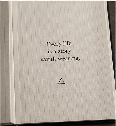 Inside cover: Every life is a story worth wearing.